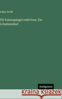 Till Eulenspiegel redivivus: Ein Schelmenlied Julius Wolff 9783386531153 Antigonos Verlag - książka
