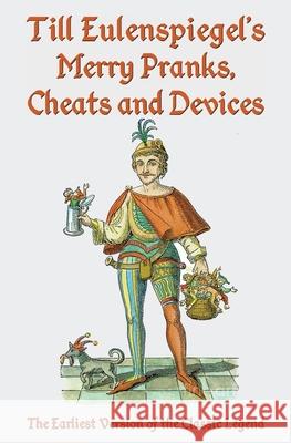 Till Eulenspiegel's Merry Pranks, Cheats, and Devices: The Earliest Version of the Classic Legend Charles Siegel N. 9781941667248 Omo Press - książka