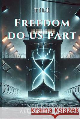 Till Freedom Do Us Part Aleeza Nelson Seven Nelson 9781069913708 Indiepub - książka