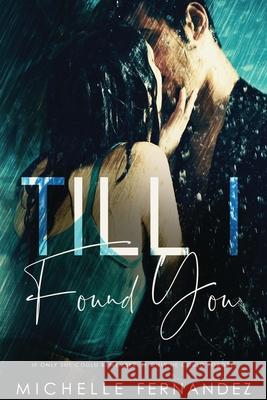 Till I Found You Michelle Fernandez 9781080595839 Independently Published - książka