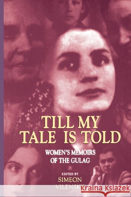 Till My Tale Is Told: Women's Memoirs of the Gulag Vilensky, Simeon S. 9780253214768 Indiana University Press - książka