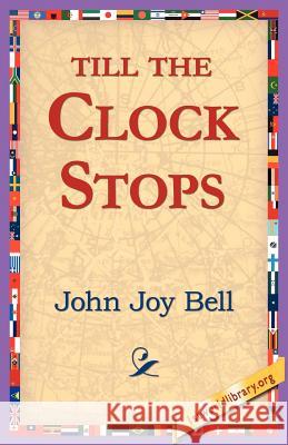 Till the Clock Stops John Joy Bell 9781421804613 1st World Library - książka
