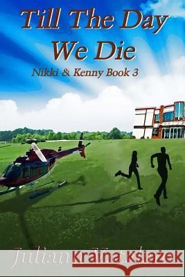 Till The Day We Die: Nikki & Kenny Book 3 Juliann Vatalaro 9781546545101 Createspace Independent Publishing Platform - książka