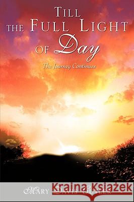 Till the Full Light of Day Mary Davis Cutler 9781604778069 Xulon Press - książka