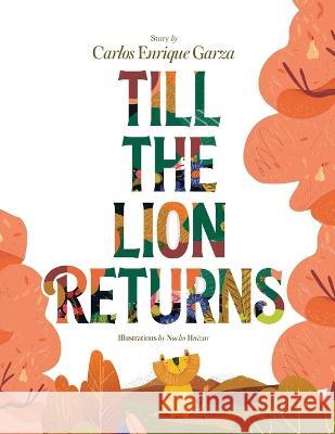 Till the Lion Returns Carlos Enrique Garza, Nacho Huizar 9781949791853 Boligrafo Books - książka