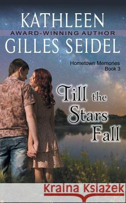 Till the Stars Fall (Hometown Memories, Book 3) Kathleen Gille 9781614177548 Epublishing Works! - książka