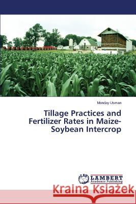 Tillage Practices and Fertilizer Rates in Maize-Soybean Intercrop Usman Monday 9783659754586 LAP Lambert Academic Publishing - książka