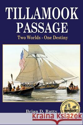 Tillamook Passage: Far Side of the Pacific Brian D. Ratty 9780692259351 Sunset Lake Publishing - książka