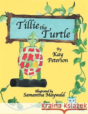 Tillie the Turtle Kay Peterson 9781469184142 Xlibris Corporation - książka