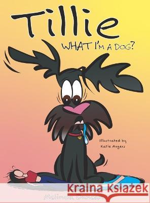 Tillie What I'm a Dog? Melinda Duncan Katie Rogers  9798987456217 Threeco, LLC - książka