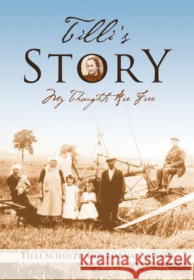 Tilli's Story: My Thoughts Are Free Lorna Collier, Tilli Schulze 9780595673421 iUniverse - książka