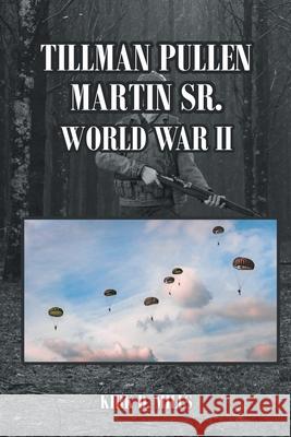 Tillman Pullen Martin Sr.: World War II Kirk D. Mills 9781638852414 Covenant Books - książka