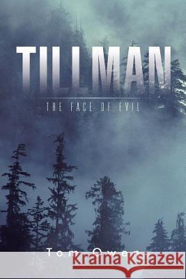 Tillman: The Face of Evil Tom Owen 9781496957597 Authorhouse - książka