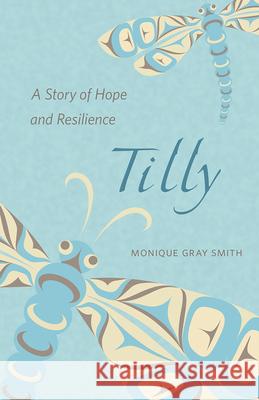 Tilly: A Story of Hope and Resilience Monique Gra 9781550392098 Sono NIS Press - książka