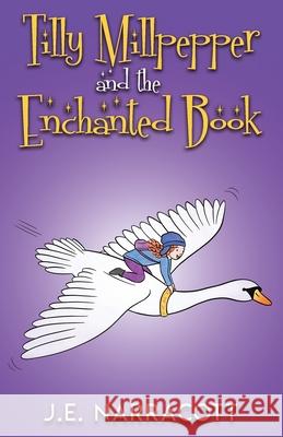 Tilly Millpepper and the Enchanted Book J. E. Narracott Nina Taylor 9781999621384 Cavalcade Books - książka
