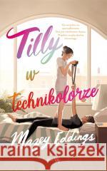 Tilly w technikolorze Mazey Eddings, Agnieszka Szmatoła 9788382525083 SeeYA - książka