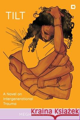 Tilt: A Novel on Intergenerational Trauma Meghana V. Nayak 9781538187425 Rowman & Littlefield Publishers - książka