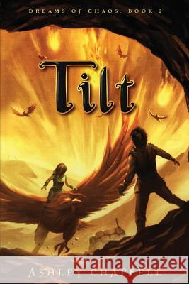 Tilt: Dreams of Chaos Book 2 Ashley Chappell 9781540378163 Createspace Independent Publishing Platform - książka