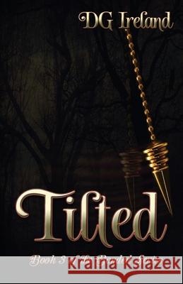 Tilted: Book 3 in the Bonded Series Dg Ireland 9781940385259 Artistic Origins - książka