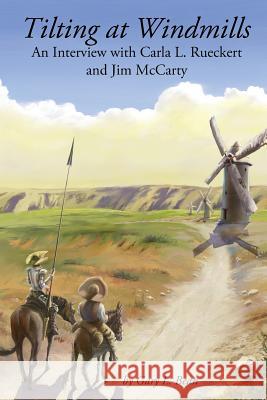 Tilting at Windmills: An Interview with Carla L. Rueckert and Jim McCarty Jim McCarty, Carla L Rueckert, Gary L Bean 9780945007395 L/L Research - książka