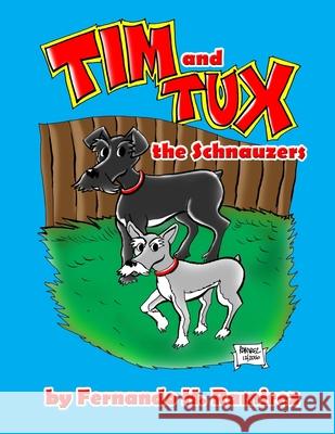 Tim and Tux: The Schnauzers Fernando H. Ramirez 9781983485152 Createspace Independent Publishing Platform - książka