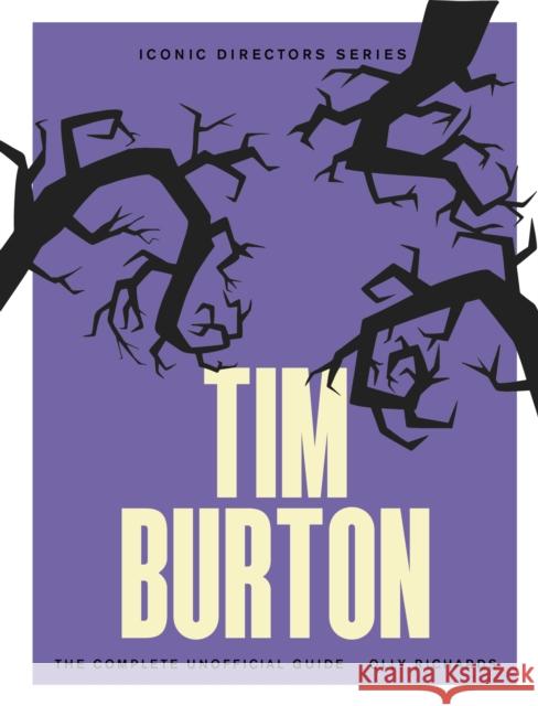 Tim Burton: The Complete Unofficial Guide Olly Richards 9781529447163 Quercus Publishing - książka