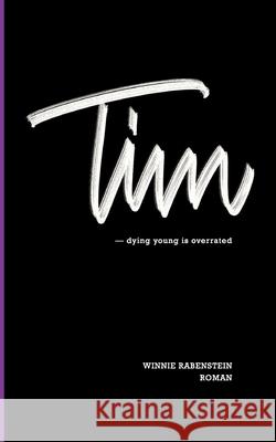 Tim: Dying Young is Overrated Winnie Rabenstein 9783695189137 Bod - Books on Demand - książka