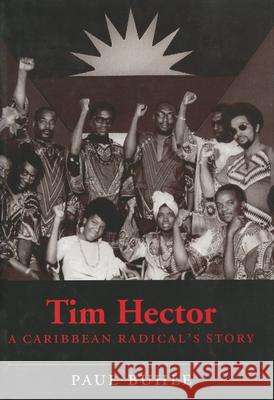 Tim Hector: A Caribbean Radical's Story Paul Buhle 9781578068517 University Press of Mississippi - książka