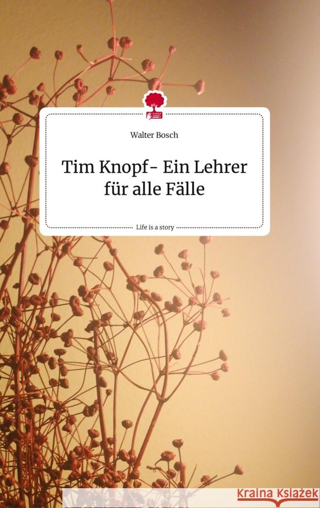 Tim Knopf- Ein Lehrer für alle Fälle. Life is a Story - story.one Bosch, Walter 9783710819599 story.one publishing - książka