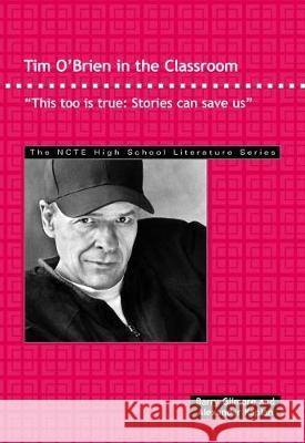 Tim O\'Brien in the Classroom: This Too Is True: Stories Can Save Us. Barry Gilmore Alexander Kaplan 9780814154663 National Council of Teachers of English (Ncte - książka