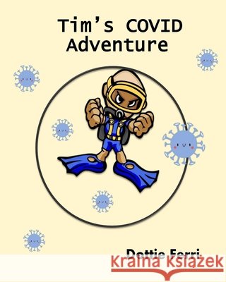 Tim's COVID Adventure Dottie Ferri 9781735741819 D&l Books LLC - książka
