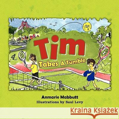 Tim Takes A Tumble Mabbutt, Anna 9781436346139 Xlibris Corporation - książka
