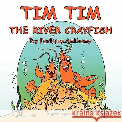 Tim Tim The River Crayfish Fortuna Anthony 9781426960680 Trafford Publishing - książka