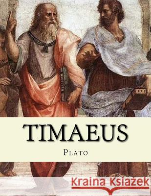 Timaeus Plato                                    Andrea Gouveia Benjamin Jowett 9781533682550 Createspace Independent Publishing Platform - książka