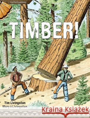 Timber! Mary a. Livingston Tim Livingston 9781941950050 Red Tail Publishing - książka