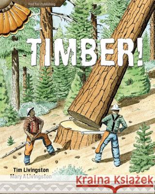 Timber! Mary a Livingston, Tim Livingston 9781941950067 Red Tail Publishing - książka