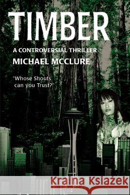 Timber: A Controversial Thriller McClure, Michael 9780595404452 iUniverse - książka