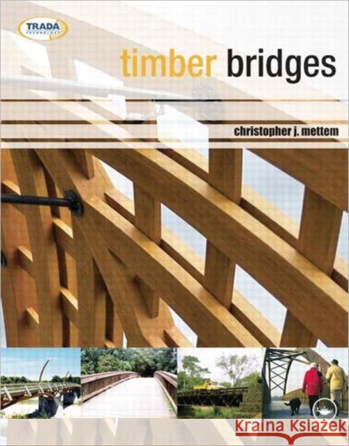 Timber Bridges Christopher Mettem   9780415577960 Taylor & Francis - książka