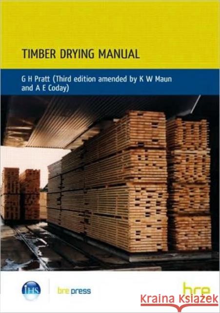 Timber Drying Manual: (BR 321) G.H. Pratt 9781860811241 IHS BRE Press - książka