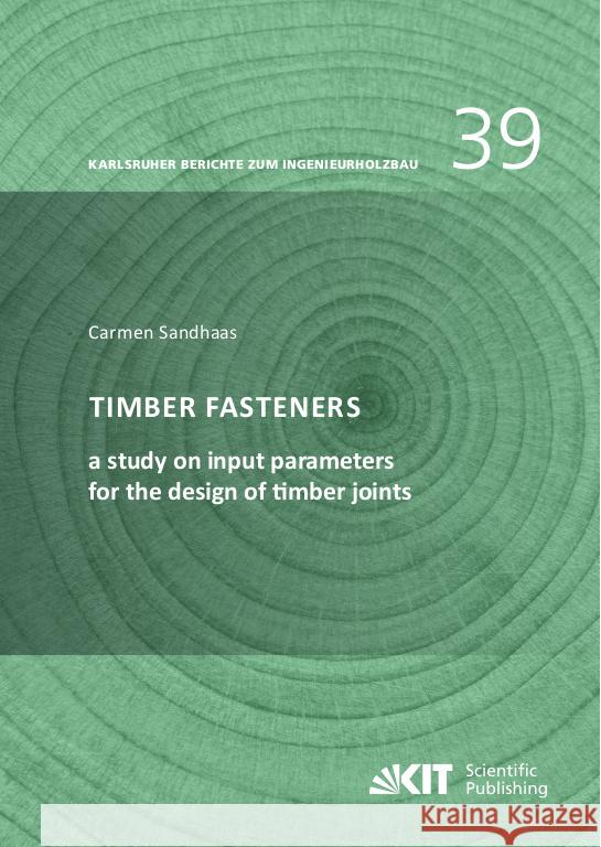 Timber fasteners: a study on input parameters for the design of timber joints Sandhaas, Carmen 9783731513421 KIT Scientific Publishing - książka