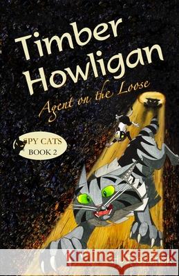 Timber Howligan, Agent on the Loose Hj Frederick 9780996424677 Lionheart Press - książka