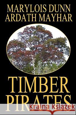 Timber Pirates Ardath Mayhar Marylois Dunn 9781434402592 Borgo Press - książka