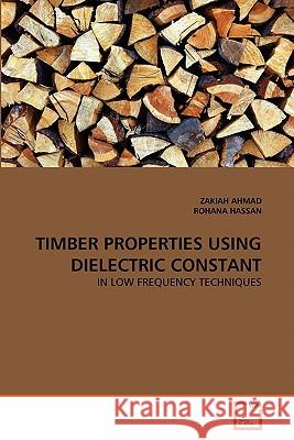 Timber Properties Using Dielectric Constant Zakiah Ahmad Rohana Hassan 9783639345353 VDM Verlag - książka