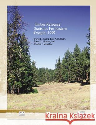 Timber Resource Statistics for Eastern Oregon, 1999 United States Department of Agriculture 9781508771142 Createspace - książka