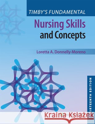 Timby's Fundamental Nursing Skills and Concepts Loretta A. Donnelly-Moreno Barbara K. Timby 9781975220778 LWW - książka