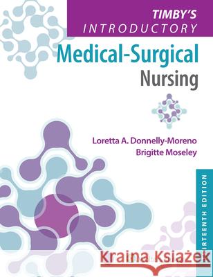 Timby's Introductory Medical-Surgical Nursing Loretta A. Donnelly-Moreno Brigitte Moseley 9781975172237 LWW - książka