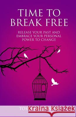 Time 2 Break Free: Release Your Past and Embrace Your Personal Power to Change Tosin Ogunnusi 9781912547142 Dvg Star Publishing - książka