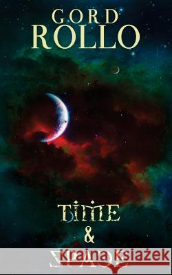 Time & Space: Rollo's Short Fiction Gord Rollo Gene O'Neill Everette Bell 9781540391988 Createspace Independent Publishing Platform - książka