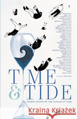 TIME & TIDE - Stories shaped by the passage of time Amit Suri Parizad Srivastava Arati Raval 9788199173637 Twagaa International Private Limited - książka