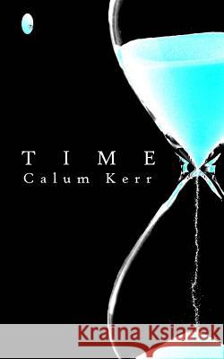 Time: A Flash-Fiction Collection Calum Kerr 9781500233235 Createspace - książka